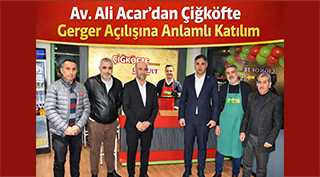  Av. Ali Acar’dan Çiğköfte Gerger Açılışına Anlamlı Katılım