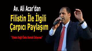 Av. Ali Acar'dan Filistin İle İlgili Çarpıcı Paylaşım