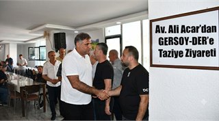 Av. Ali Acar’dan GERSOY-DER’e Taziye Ziyareti