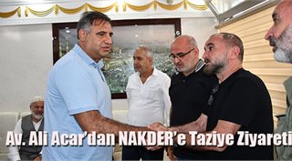 Av. Ali Acar’dan NAKDER’e Taziye Ziyareti