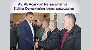 Av. Ali Acar’dan Narinceliler ve Sivitler Derneklerine Anlamlı Taziye Ziyareti