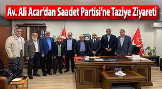Av. Ali Acar'dan Saadet Partisi'ne Taziye Ziyareti