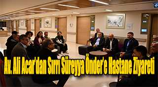  Av. Ali Acar'dan Sırrı Süreyya Önder'e Hastane Ziyareti