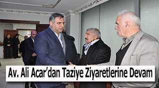 Av. Ali Acar'dan Taziye Ziyaretlerine Devam
