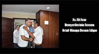 Av. Ali Acar Hemşerilerinin Acısına Ortak Olmaya Devam Ediyor