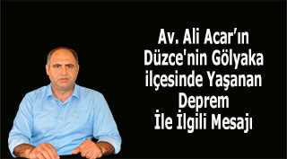 Av. Ali Acar'ın Düzce'nin Gölyaka ilçesinde Yaşanan Deprem İle İlgili Mesajı 