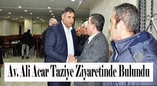 Av. Ali Acar Taziye Ziyaretinde Bulundu