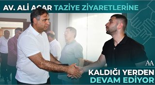 Av. Ali Acar Taziye Ziyaretlerine Kaldığı Yerden Devam Ediyor