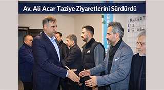 Av. Ali Acar Taziye Ziyaretlerini Sürdürdü