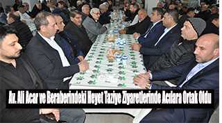 Av. Ali Acar ve Beraberindeki Heyet Taziye Ziyaretlerinde Acılara Ortak Oldu