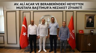 Av. Ali Acar ve Beraberindeki Heyetten Mustafa Baştimur’a Nezaket Ziyareti
