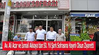 Av. Ali Acar ve İsmail Akkaya'dan 50. Yıl Şark Sofrasına Hayırlı Olsun Ziyaretti 
