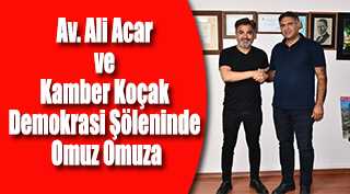 Av. Ali Acar ve Kamber Koçak Demokrasi Şöleninde Omuz Omuza