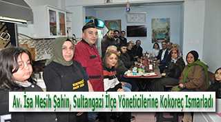 Av. İsa Mesih Şahin, Sultangazi İlçe Yöneticilerine Kokoreç Ismarladı 