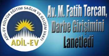 Av. M. Fatih Tercan, Darbe Girişimini Lanetledi