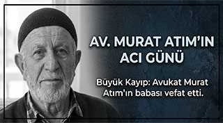 Av. Murat Atım'ın Acı Günü
