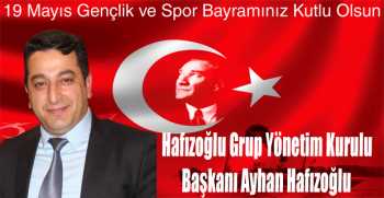 Ayhan Hafızoğlu’ndan 19 Mayıs Gençlik ve Spor Bayramı Mesajı 