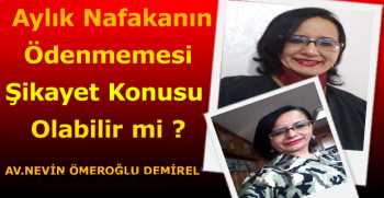 AYLIK NAFAKANIN ÖDENMEMESİ NEDENİYLE İCRA CEZA MAHKEMESİNDE ŞİKAYET DAVASI 