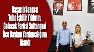 Başarılı Sunucu Tuba İşbilir Yıldırım, Gelecek Partisi Sultangazi İlçe Başkan Yardımcılığına Atandı