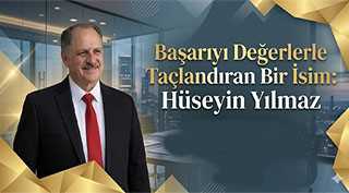 Başarıyı Değerlerle Taçlandıran Bir İsim: Hüseyin Yılmaz