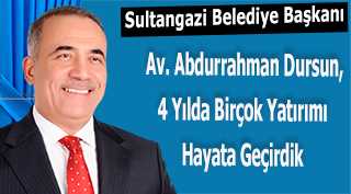 Başkan Av. Abdurrahman Dursun, 4 Yılda Birçok Yatırımı Hayata Geçirdik 
