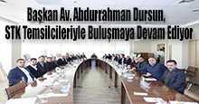 Başkan Av. Abdurrahman Dursun, STK Temsilcileriyle Buluşmaya Devam Ediyor
