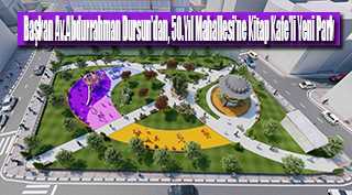 Başkan Av. Abdurrahman Dursun'dan, 50. Yıl Mahallesi'ne Kitap Kafe'li Yeni Park