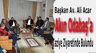 Başkan Av. Ali Acar, Akın Odabaş'a Taziye Ziyaretinde Bulundu 