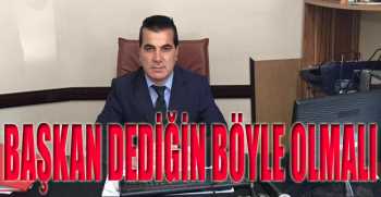 BAŞKAN DEDİĞİN BÖYLE OLMALI