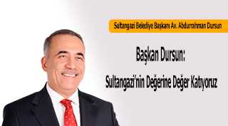  Başkan Dursun: Sultangazi'nin Değerine Değer Katıyoruz