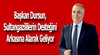 Başkan Dursun, Sultangazililerin Desteğini Arkasına Alarak Geliyor 