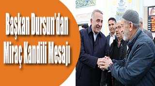 Başkan Dursun'dan Miraç Kandili Mesajı 