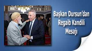 Başkan Dursun'dan Regaip Kandili Mesajı 