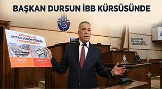 Başkan Dursun İBB Kürsüsünde: Belediyeler Polemik değil hizmet üretmeli 