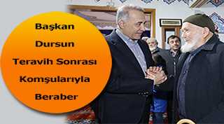 Başkan Dursun Teravih Sonrası Komşularıyla Beraber