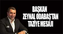 BAŞKAN ZEYNAL ODABAŞ'TAN TAZİYE MESAJI