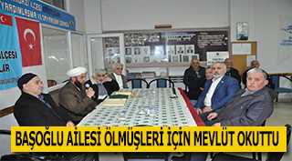 BAŞOĞLU AİLESİ ÖLMÜŞLERİ İÇİN MEVLÜT OKUTTU 