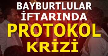 Bayburtlular İftarında Protokol Krizi
