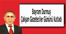 Bayram Durmuş, Çalışan Gazeteciler Gününü Kutladı 