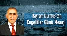 Bayram Durmuş'tan Engelliler Günü Mesajı