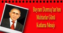 Bayram Durmuş'tan Muhtarlar Günü Kutlama Mesajı 