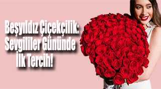 Beşyıldız Çiçekçilik: Sevgililer Gününde İlk Tercih!