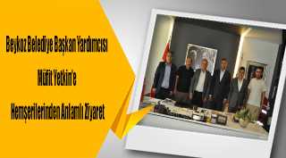 Beykoz Belediye Başkan Yardımcısı Müfit Yetkin'e Hemşerilerinden Anlamlı Ziyaret