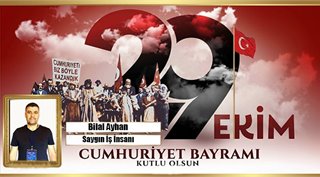 BİLAL AYDIN 29 EKİM CUMHURİYET BAYRAMIMIZ KUTLU OLSUN! 