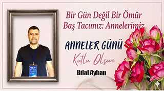 Bilal Ayhan’dan Anneler Günü Mesajı 