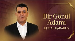 Bir Gönül Adamı: Kemal Karakuş