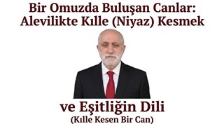Bir Omuzda Buluşan Canlar: Alevilikte Kılle (Niyaz) Kesmek ve Eşitliğin Dili
