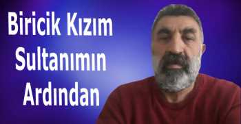Biricik Kızım Sultanımın Ardından 