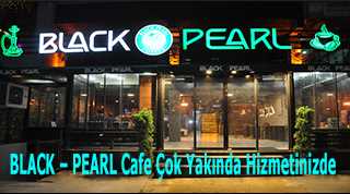 BLACK - PEARL Cafe Çok Yakında Hizmetinizde 