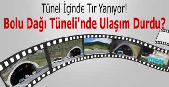 Bolu Dağı Tüneli'nde Ulaşım Durdu
